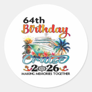 64th Birthday Cruise 2026 Family Cruise Vacation 6 Classic Round Sticker