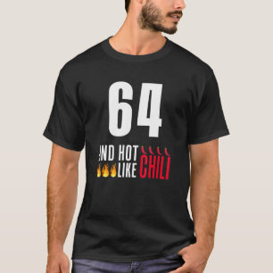 64th Birthday Women Men Funny Hot Like Chilli T-Shirt