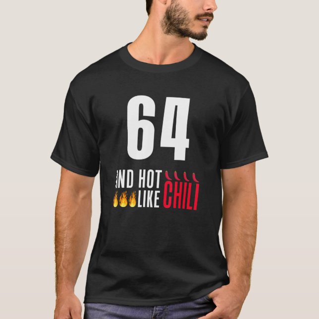 64th Birthday Women Men Funny Hot Like Chilli T-Shirt (Front)