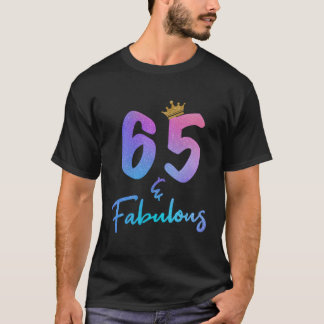 65 And Fabulous For 65Th Birthday T-Shirt