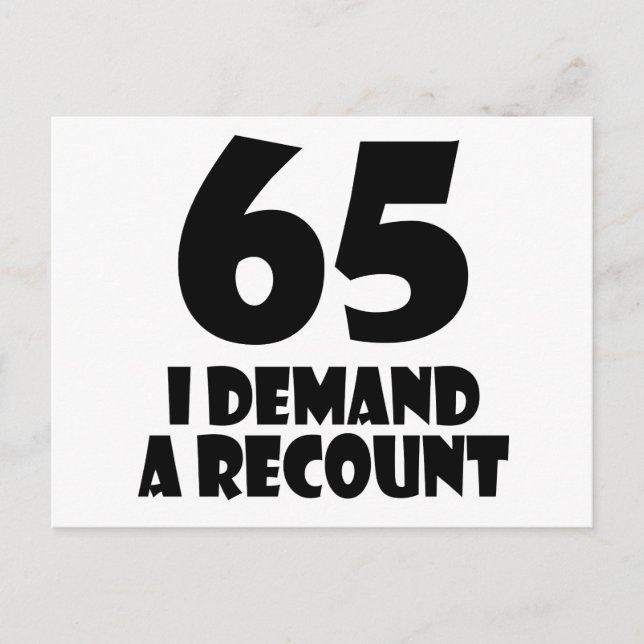 65 I Demand A Recount Birthday Designs Postcard (Front)