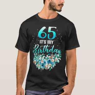 65 It's My Birthdy Cool Floral 65th Birthday Famil T-Shirt