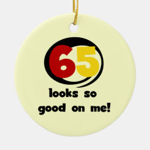 65 Looks So Good On Me T-shirts and Gifts Ceramic Tree Decoration