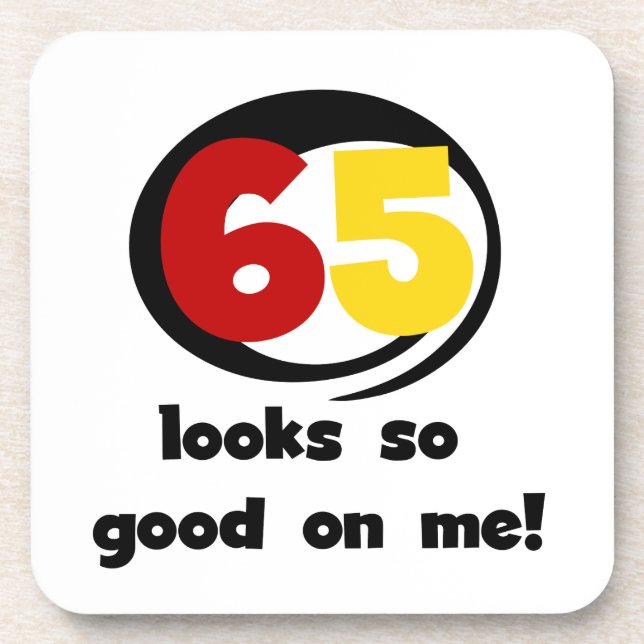 65 Looks So Good On Me T-shirts and Gifts Coaster (Front)