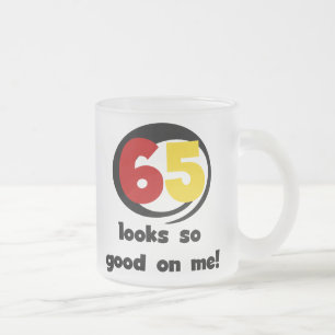 65 Looks So Good On Me T-shirts and Gifts Frosted Glass Coffee Mug