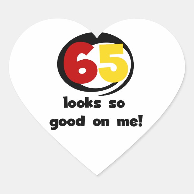 65 Looks So Good On Me T-shirts and Gifts Heart Sticker (Front)