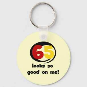 65 Looks So Good On Me T-shirts and Gifts Key Ring