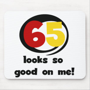 65 Looks So Good On Me T-shirts and Gifts Mouse Mat