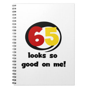 65 Looks So Good On Me T-shirts and Gifts Notebook