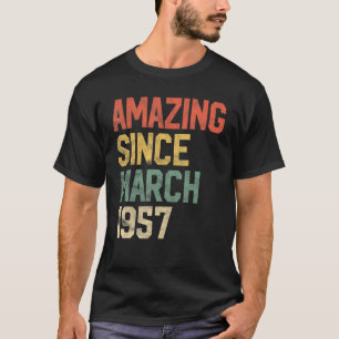 65 Year Old Amazing Since March 1957 65th Birthda T-Shirt