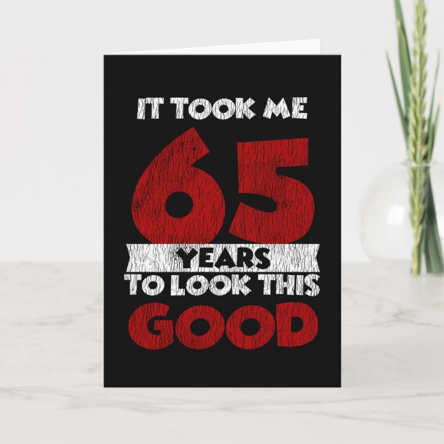 65 Year Old Bday Took Me Look Good 65th Birthday Card (Front)