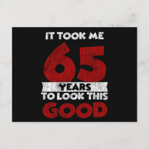 65 Year Old Bday Took Me Look Good 65th Birthday Postcard