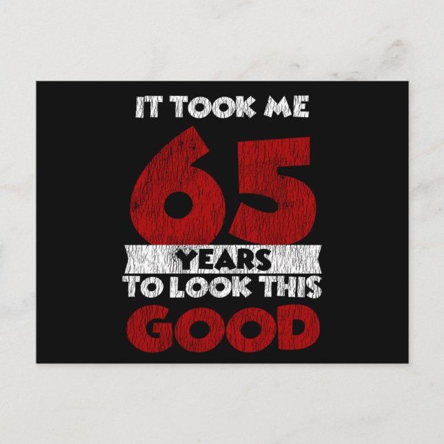 65 Year Old Bday Took Me Look Good 65th Birthday Postcard (Front)
