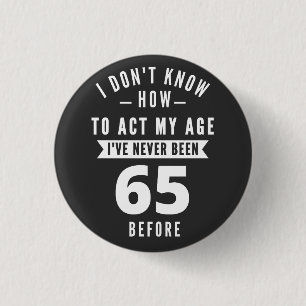 65 Year Old Gift 65th Birthday Gift Ideas 3 Cm Round Badge