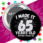 65 Year Old Sarcastic Meme Funny 65th Birthday 6 Cm Round Badge<br><div class="desc">This funny 65th birthday design makes a great sarcastic humour joke or novelty gag gift for a 65 year old birthday theme or surprise 65th birthday party! Features 'I Made it to 65 Years Old... Nothing Scares Me' funny 65th birthday meme that will get lots of laughs from family, friends,...</div>