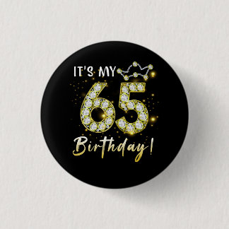 65 years old It_s my Birthday 65th Birthday Diamon 3 Cm Round Badge