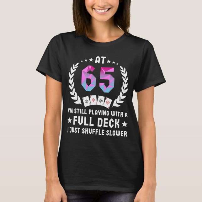 65th Birthday 65 Year Old Cards T-Shirt (Front)