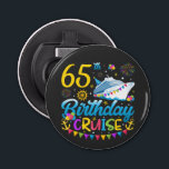 65th Birthday Cruise B-Day Party Button Bottle Opener<br><div class="desc">65th Birthday Cruise B-Day Party Funny design Gift Button Bottle Opener Classic Collection.</div>