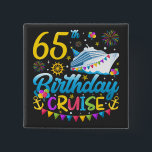 65th Birthday Cruise B-Day Party Square 15 Cm Square Badge<br><div class="desc">65th Birthday Cruise B-Day Party Funny design Gift Square Button Classic Collection.</div>
