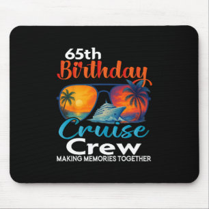 65th Birthday Cruise Crew Friends Family Vacation  Mouse Mat