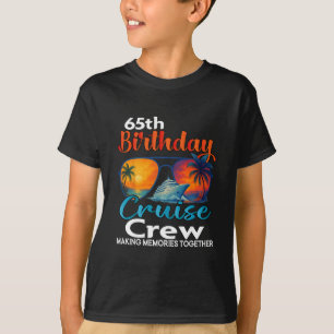 65th Birthday Cruise Crew Friends Family Vacation T-Shirt