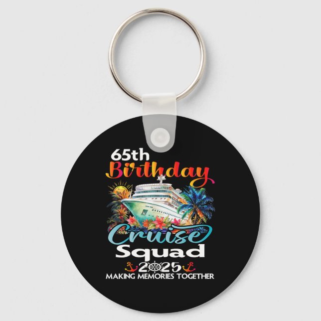 65th Birthday Cruise Squad Friends Family Vacation Key Ring (Front)