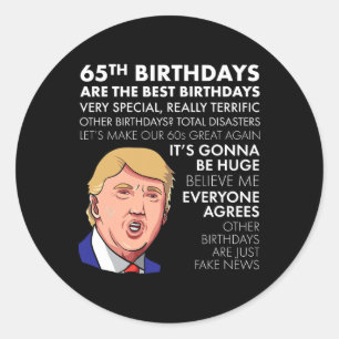 65th Birthday Gift Funny Trump Quote Shirt For Men Classic Round Sticker