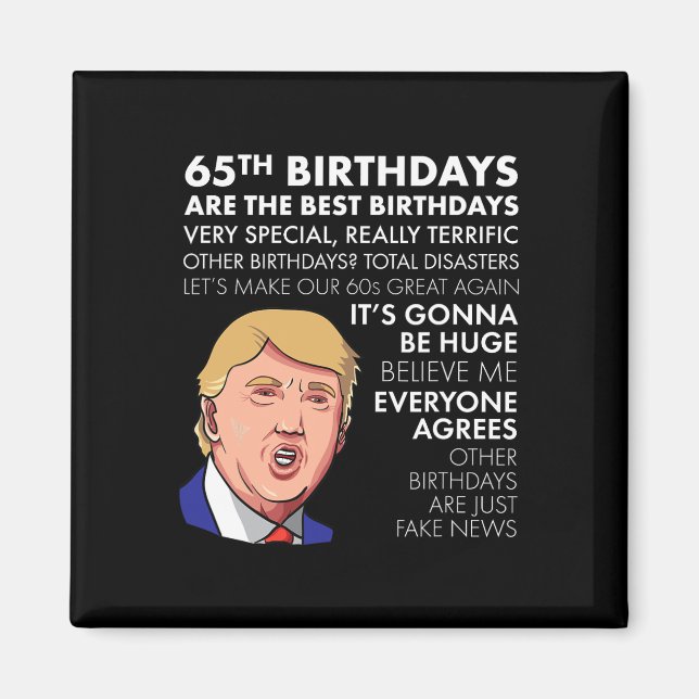 65th Birthday Gift Funny Trump Quote Shirt For Men Magnet (Front)