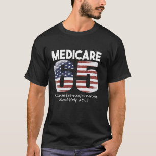 65th Birthday got Medicare USA Flag Men Women USA T-Shirt
