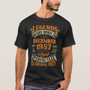 65th Birthday Legends Born In December 1957 65 Yr T-Shirt