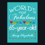 65th Birthday Most Fabulous Colourful Gems Poster<br><div class="desc">Celebrate the milestone birthday of your favourite senior citizen with this fun gift reminding them of how fabulous they are. White and grey lettering on deep turquoise background. Colourful diamond-cut gems in rainbow tones serve as accent. Customise with names, initials or other text. This series is in increments of 5...</div>