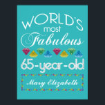 65th Birthday Most Fabulous Colourful Gems Poster<br><div class="desc">Celebrate the milestone birthday of your favourite senior citizen with this fun gift reminding them of how fabulous they are. White and grey lettering on deep turquoise background. Colourful diamond-cut gems in rainbow tones serve as accent. Customise with names, initials or other text. This series is in increments of 5...</div>