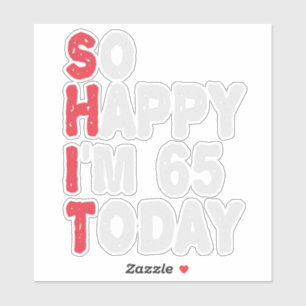 65th Birthday So Happy I'm 65 Today Gift Funny