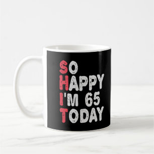65th Birthday So Happy I'm 65 Today Gift Funny Coffee Mug