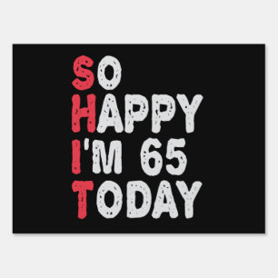 65th Birthday So Happy I'm 65 Today Gift Funny Garden Sign