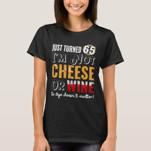 65th Birthday  Wine And Cheese T-Shirt
