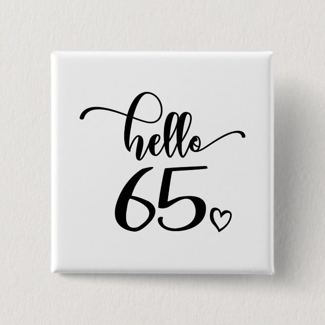 65th Birthday Women Hello 65 Cute 65 Years Old 15 Cm Square Badge (Front)