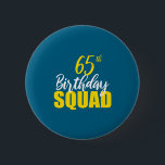 65th Happy Birthday Squad Party Bday Family Group  6 Cm Round Badge<br><div class="desc">65th Happy Birthday Squad Party Bday Family Group Premium Tri-blend</div>