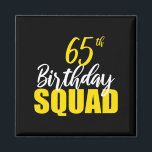 65th Happy Birthday Squad Party Bday Family Group  Magnet<br><div class="desc">65th Happy Birthday Squad Party Bday Family Group Premium Tri-blend</div>