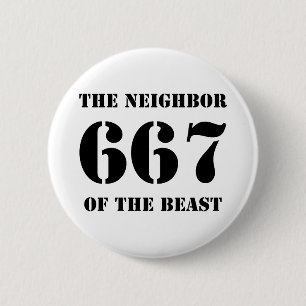 667 The Neighbour Of The Beast (black on white) 6 Cm Round Badge