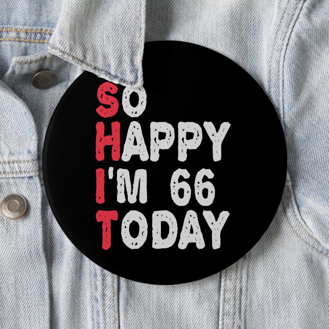 66th Birthday So Happy I'm 66 Today Gift Funny 6 Cm Round Badge (In Situ)
