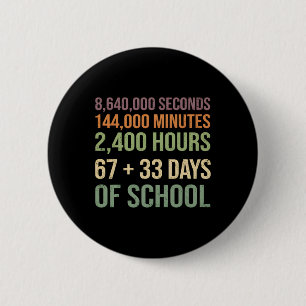 67 + 33 Day Of School Funny 100 Days Of School Tea 6 Cm Round Badge