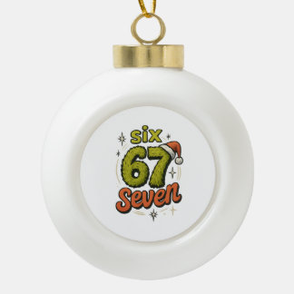 67, 6-7 meme, 6 7 funny, 67 christmas ceramic ball christmas ornament