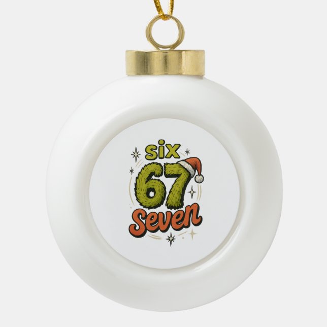 67, 6-7 meme, 6 7 funny, 67 christmas ceramic ball christmas ornament (Front)