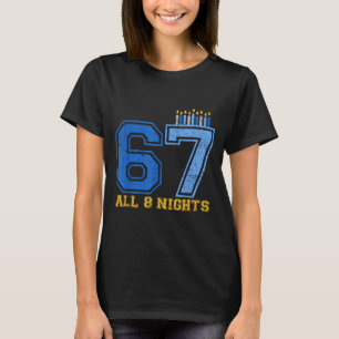 67 All 8 Nights Hanukkah Jewish Chanukah Six Seven T-Shirt