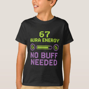 67 Aura Energy No Buff Needed Retro Pixel Gamer Si T-Shirt