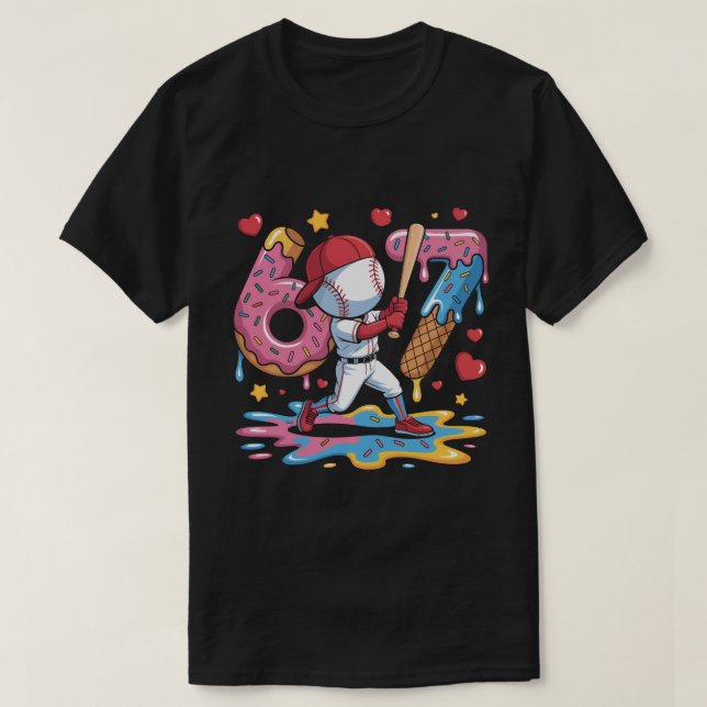 67 Baseball Meme Sweet Drip Art Donut and Ice Crea T-Shirt (Design Front)