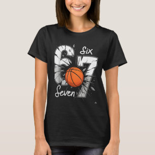 67 Basketball Six Seven 6 7 Meme 67  T-Shirt