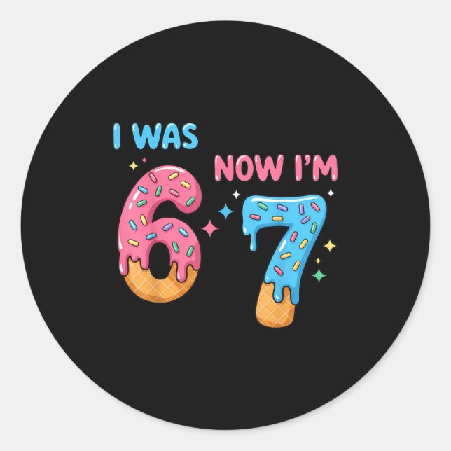 67 Birthday I Was 6 Now I'm 7  Classic Round Sticker (Front)