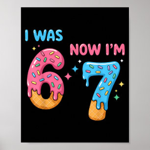 67 Birthday I Was 6 Now I'm 7  Poster